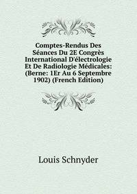 Comptes-Rendus Des S?ances Du 2E Congr?s International D'?lectrologie Et De Radiologie M?dicales: (Berne: 1Er Au 6 Septembre 1902) (French Edition)