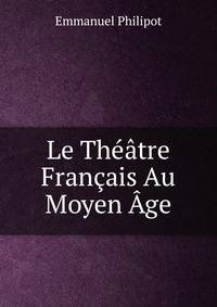 Le Theatre Francais Au Moyen Age