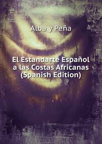 El Estandarte Espanol a las Costas Africanas (Spanish Edition)