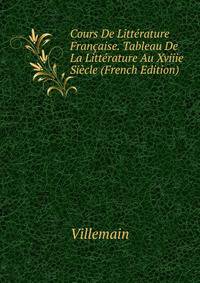 Cours De Litterature Francaise. Tableau De La Litterature Au Xviiie Siecle (French Edition)