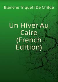 Un Hiver Au Caire (French Edition)