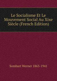 Le Socialisme Et Le Mouvement Social Au Xixe Siecle (French Edition)