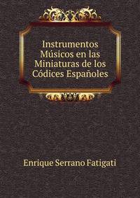 Instrumentos Musicos en las Miniaturas de los Codices Espanoles