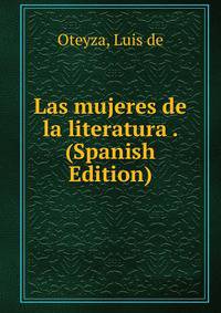 Las mujeres de la literatura . (Spanish Edition)