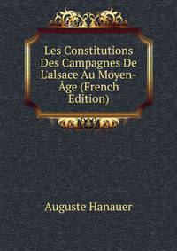 Les Constitutions Des Campagnes De L'alsace Au Moyen-?ge (French Edition)
