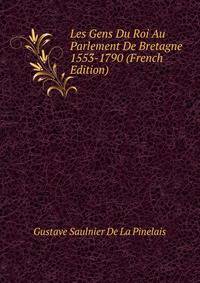Les Gens Du Roi Au Parlement De Bretagne 1553-1790 (French Edition)
