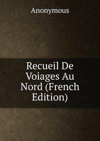 Recueil De Voiages Au Nord (French Edition)