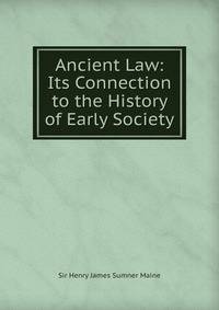 Ancient Law: Its Connection to the History of Early Society