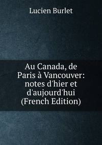 Au Canada, de Paris ? Vancouver: notes d'hier et d'aujourd'hui (French Edition)