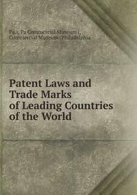 Patent Laws and Trade Marks of Leading Countries of the World