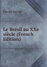 Le Bresil au XXe siecle (French Edition)