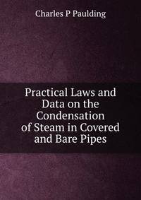Practical Laws and Data on the Condensation of Steam in Covered and Bare Pipes