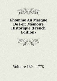 L'homme Au Masque De Fer: M?moire Historique (French Edition)