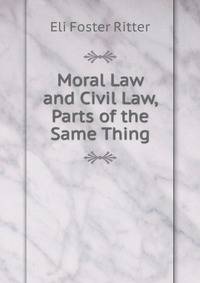 Moral Law and Civil Law, Parts of the Same Thing