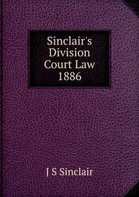 Sinclair's Division Court Law 1886