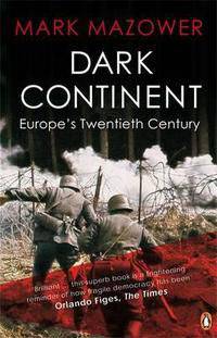 Dark Continent: Europe's 20th Century