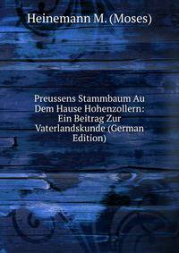 Preussens Stammbaum Au Dem Hause Hohenzollern: Ein Beitrag Zur Vaterlandskunde (German Edition)