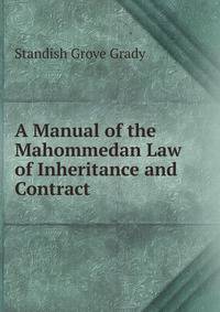 A Manual of the Mahommedan Law of Inheritance and Contract