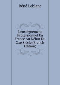 L'enseignement Professionnel En France Au D?but Du Xxe Si?cle (French Edition)