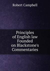 Principles of English law Founded on Blackstone's Commentaries