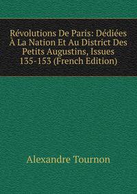 Revolutions De Paris: Dediees A La Nation Et Au District Des Petits Augustins, Issues 135-153 (French Edition)