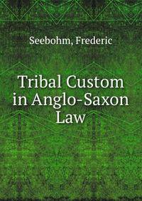 Tribal Custom in Anglo-Saxon Law