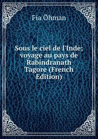 Sous le ciel de l'Inde; voyage au pays de Rabindranath Tagore (French Edition)