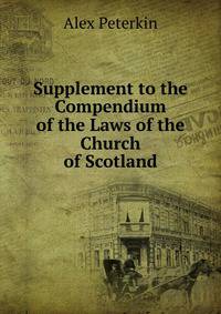 Supplement to the Compendium of the Laws of the Church of Scotland