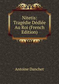Nitetis: Tragedie Dediee Au Roi (French Edition)