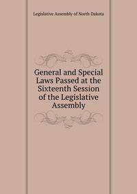 General and Special Laws Passed at the Sixteenth Session of the Legislative Assembly