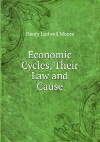 Economic Cycles, Their Law and Cause