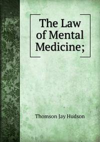 The Law of Mental Medicine;