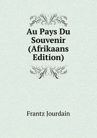 Au Pays Du Souvenir (Afrikaans Edition)