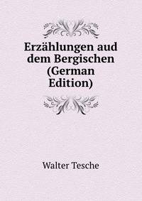 Erzahlungen aud dem Bergischen (German Edition)
