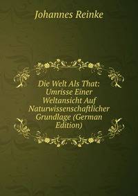 Die Welt Als That: Umrisse Einer Weltansicht Auf Naturwissenschaftlicher Grundlage (German Edition)