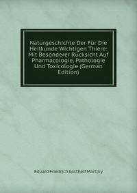 Naturgeschichte Der Fur Die Heilkunde Wichtigen Thiere: Mit Besonderer Rucksicht Auf Pharmacologie, Pathologie Und Toxicologie (German Edition)
