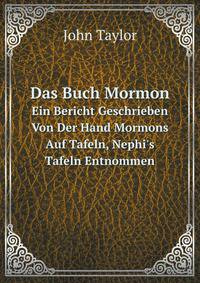 Das Buch Mormon: Ein Bericht Geschrieben Von Der Hand Mormons Auf Tafeln, Nephi