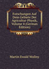 Forschungen Auf Dem Gebiete Der Agricultur-Physik, Volume 4 (German Edition)