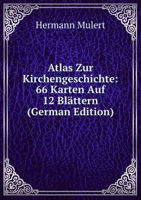 Atlas Zur Kirchengeschichte: 66 Karten Auf 12 Blattern (German Edition)