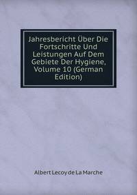 Jahresbericht Uber Die Fortschritte Und Leistungen Auf Dem Gebiete Der Hygiene, Volume 10 (German Edition)