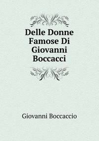 Delle Donne Famose Di Giovanni Boccacci