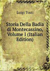Storia Della Badia di Montecassino, Volume I (Italian Edition)