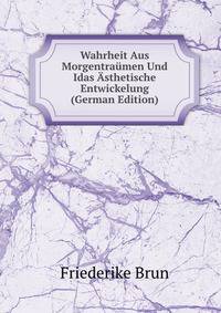 Wahrheit Aus Morgentraumen Und Idas Asthetische Entwickelung (German Edition)