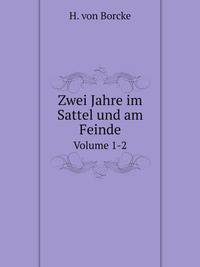 Zwei Jahre im Sattel und am Feinde; Erinnerungen aus dem Unabhangigkeitskriege der Konfoderirten (German Edition)