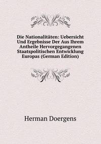 Die Nationalitaten: Uebersicht Und Ergebnisse Der Aus Ihrem Antheile Hervorgegangenen Staatspolitischen Entwicklung Europas (German Edition)
