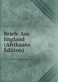 Briefe Aus England (Afrikaans Edition)