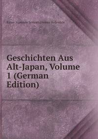 Geschichten Aus Alt-Japan, Volume 1 (German Edition)