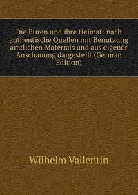 Die Buren und ihre Heimat: nach authentische Quellen mit Benutzung amtlichen Materials und aus eigener Anschauung dargestellt (German Edition)