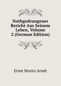 Nothgedrungener Bericht Aus Seinem Leben, Volume 2 (German Edition)