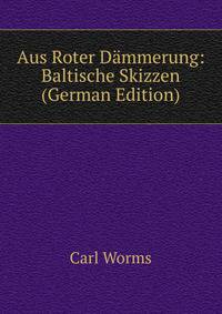 Aus Roter Dammerung: Baltische Skizzen (German Edition)